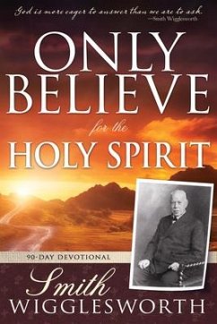 Only Believe for the Holy Spirit - Wigglesworth, Smith