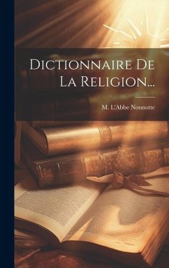 Dictionnaire De La Religion... - Nonnotte, M. l'Abbe