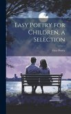 Easy Poetry for Children, a Selection