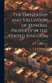 The Ownership and Valuation of Mineral Property in the United Kingdom