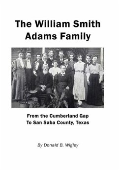 The William Smith Adams Family - From the Cumberland Gap to San Saba County, Texas - Wigley, Donald B
