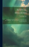 Revival Melodies: Containing The Popular Welsh Tunes Used In The Great Revival In Wales; Also A Choice Selection Of Gospel Songs Special