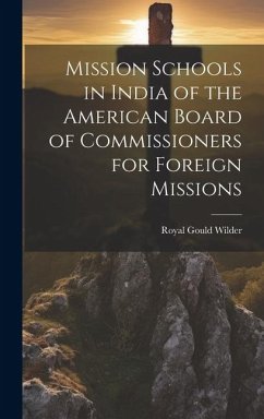 Mission Schools in India of the American Board of Commissioners for Foreign Missions - Wilder, Royal Gould