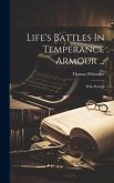 Life's Battles In Temperance Armour ...: With Portrait