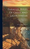 Parallel Rules Of Greek And Latin Syntax: For Use In Classical Schools