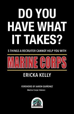 Do You Have What It Takes? 5 Things A Recruiter Cannot Help You With - Marine Corps - Kelly, Ericka