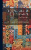 The Proselytes of Ishmael: Being a Short Historical Survey of the Turanian Tribes in Their Western Migrations: With Notes and Appendices