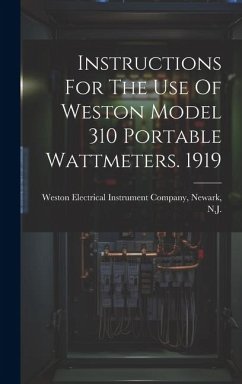 Instructions For The Use Of Weston Model 310 Portable Wattmeters. 1919