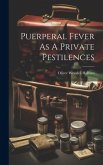 Puerperal Fever As A Private Pestilences