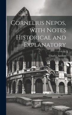 Cornelius Nepos, with Notes Historical and Explanatory - Anthon, Charles