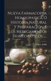 Nueva Farmacopea Homeopatica Ó Historia Natural Y Preparación E Los Medicamentos Homeopáticos......