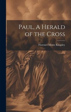 Paul, A Herald of the Cross - Kingsley, Florence Morse