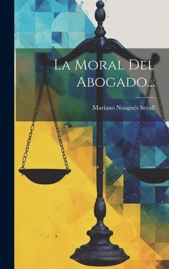 La Moral Del Abogado... - Secall, Mariano Nougués