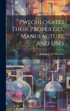 Pwechlorates Their Properties, Manufacture And Uses - Schumacher, Joseph C.