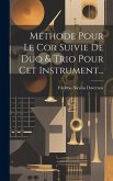 Méthode Pour Le Cor Suivie De Duo & Trio Pour Cet Instrument...