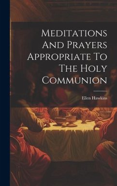 Meditations And Prayers Appropriate To The Holy Communion - Hawkins, Ellen