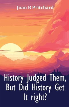 History Judged Them, But Did History Get It right? - Pritchard, Joan B