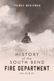 History of the South Bend Fire Department Vol. III & IV