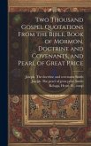 Two Thousand Gospel Quotations From the Bible, Book of Mormon, Doctrine and Covenants, and Pearl of Great Price