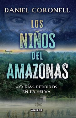 Los Niños del Amazonas: 40 Días Perdidos En La Selva / The Children of the Amazo N - Coronell, Daniel