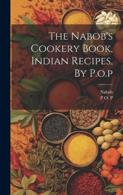 The Nabob's Cookery Book, Indian Recipes, By P.o.p - P, P. O.; Nabob