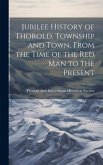 Jubilee History of Thorold, Township and Town, From the Time of the Red Man to the Present