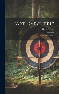 L'art Darcherie: Publié Avec Notes... - Gallice, Henri