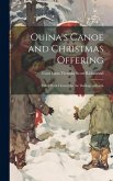 Ouina's Canoe and Christmas Offering: Filled With Flowers for the Darlings of Earth