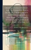 Observations diverses, sur la sterilité, perte de fruict, foecondité, accouchements, et maladies des femmes, et enfants nouveaux naiz Volume 1-2