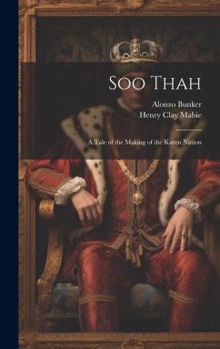 Soo Thah: A Tale of the Making of the Karen Nation - Mabie, Henry Clay; Bunker, Alonzo