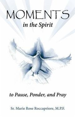 Moments...in the Spirit to Pause, Ponder, and Pray - Roccapriore, Marie Rose