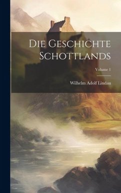 Die Geschichte Schottlands; Volume 1 - Lindau, Wilhelm Adolf