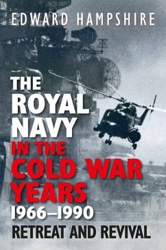 The Royal Navy in the Cold War Years, 1966-1990 - Hampshire, Edward