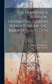 The Design of a 15,500 Kw. Generating Station With a 2,000 Kw. D.C. Railway Substation