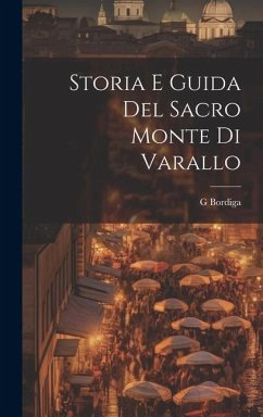 Storia E Guida Del Sacro Monte Di Varallo - Bordiga, G.