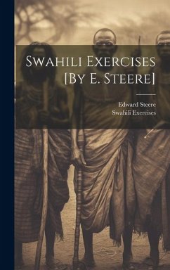 Swahili Exercises [By E. Steere] - Steere, Edward; Exercises, Swahili