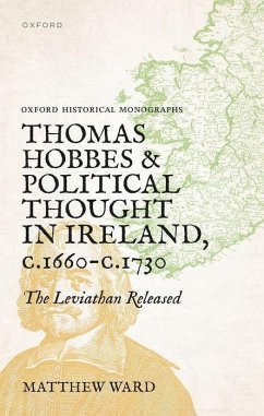 Thomas Hobbes and Political Thought in Ireland C.1660- C.1730 - Ward, Matthew