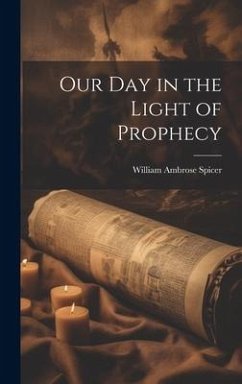 Our Day in the Light of Prophecy - Spicer, William Ambrose