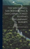 The San Jacinto, San Bernardino, & San Gabriel Forest Reserves (preliminary Report)