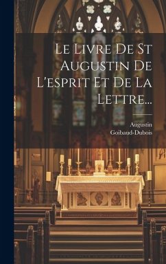 Le Livre De St Augustin De L'esprit Et De La Lettre... - Goibaud-DuBois
