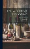 Les Eaux-de-vie De Cognac: Les Vins Des Charentes Et De La Gironde......