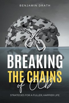 Breaking the Chains of OCD - Drath, Benjamin
