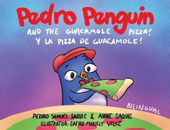 Pedro Penguin and the Guacamole Pizza - Samuel Saquic, Pedro; Saquic, Annie