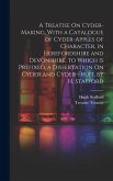 A Treatise On Cyder-Making, With a Catalogue of Cyder-Apples of Character, in Herefordshire and Devonshire. to Which Is Prefixed, a Dissertation On Cy