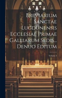 Breviarium Sanctae Lugdunensis Ecclesiae Primae Galliarum Sedis... Denuo Editum; Volume 3 - Anonymous