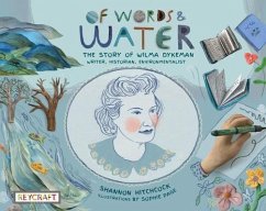 Of Words and Water: The Story of Wilma Dykeman--Writer, Historian, Environmentalist - Hitchcock, Shannon