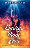Emerge, Pivot, Live Emerge, Pivot, Live