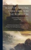 A List of Persons Concerned in the Rebellion: Transmitted to the Comissioners of Excise by the Several Supervisors in Scotland in Obedience to a Gener