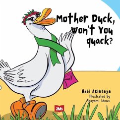 Mother Duck, Won't You Quack? - Akinteye, Habi