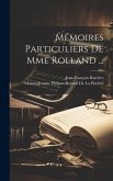 Mémoires Particuliers De Mme Rolland ...